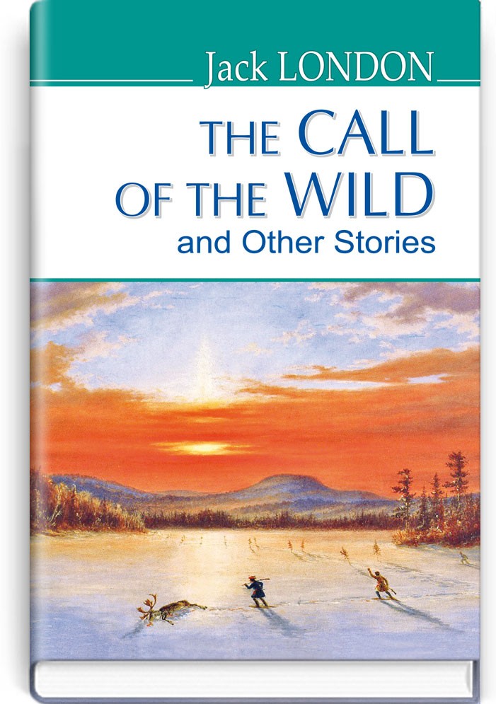 Обкладинка книги The Call of the Wild and Other Stories = Поклик предків та інші оповідання