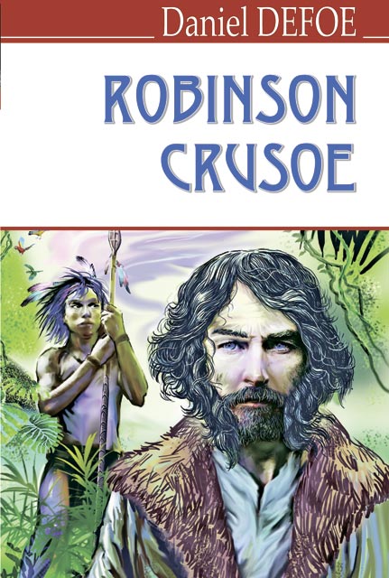 Обкладинка книги The Life and Strange Surprising Adventures of Robinson Crusoe = Життя і незвичайні та дивовижні при